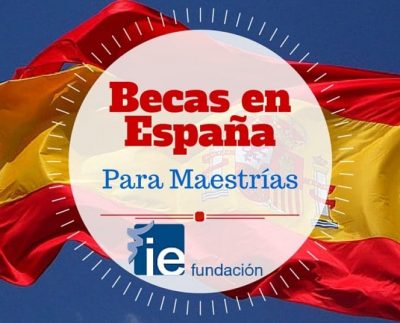 Becas para Maestrías en España –  Instituto de Empresa (Fundación IE)