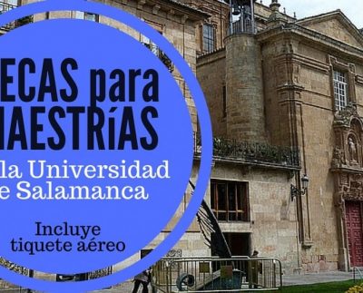 Becas para cursar maestría en España – INCLUYE pasajes !  Universidad de Salamanca