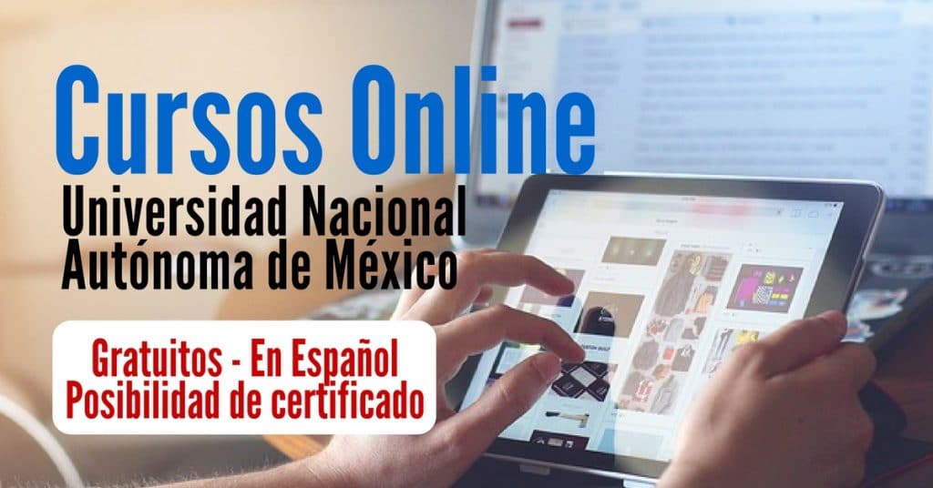 Cursos Online de La Universidad Nacional Autónoma de México – Gratis y en Español –