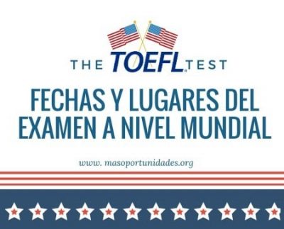 ¿Qué es el examen TOEFL iBT?  Inscripción, fechas y lugares del examen a nivel mundial.