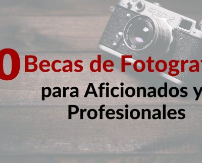 10 Becas de Fotografía para Aficionados y Profesionales