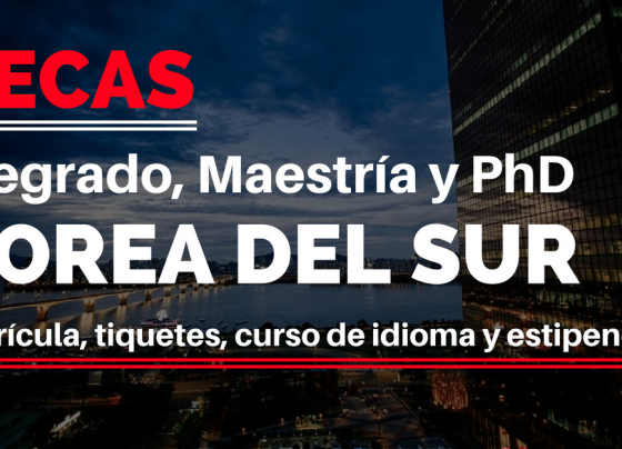 Becas completas en Corea del Sur – Incluye tiquetes – hospedaje – matrícula – seguro médico