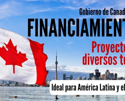 Financiamiento de proyectos del Gobierno de Canadá. Ideal para América Latina y el Caribe