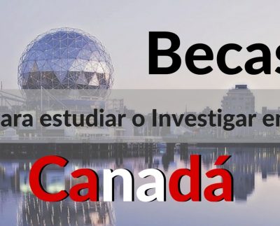 Becas para estudiar o investigar en Canadá para estudiantes Latinoamericanos