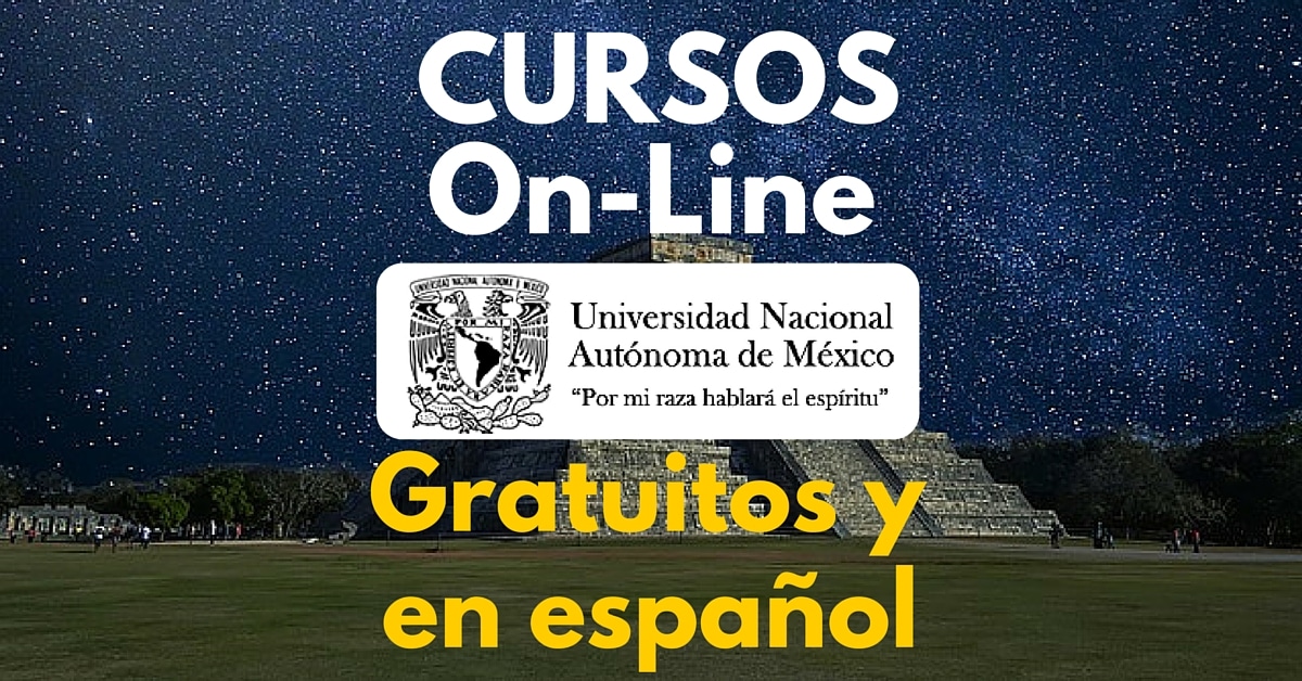 Nuevos Cursos en línea ofrecidos por la UNAM – Gratuitos, en español y con posibilidad de certificado