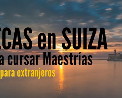 Becas en Suiza para cursar maestrías y MBA. Ideal para extranjeros