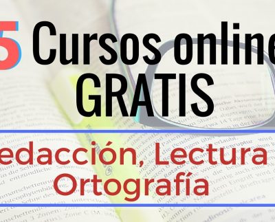 15 Cursos online gratis de Redacción, Ortografía y Lectura – En español !