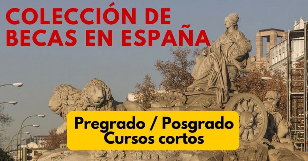 Colección de Becas en España. Pregrado, posgrado y cursos cortos – para todas las nacionalidades