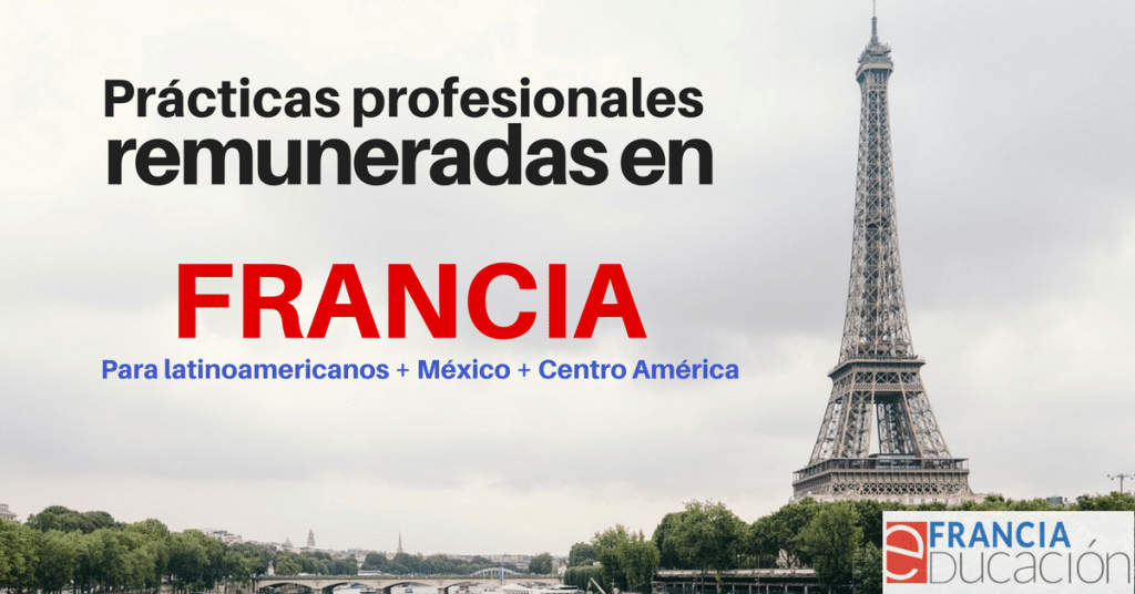 Francia busca estudiantes de America Latina para prácticas profesionales: 560 Euros de remuneración !