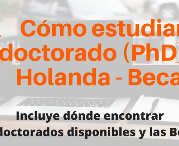 Pasos para estudiar un doctorado (PhD) en Holanda – con BECAS