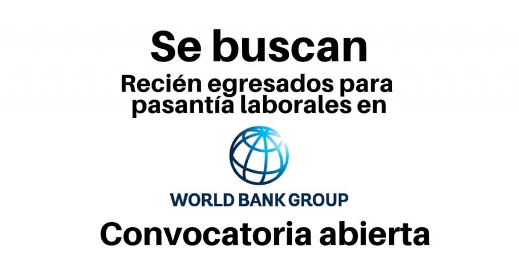 Pasantías laborales remuneradas con el Banco Mundial. Todas las nacionalidades