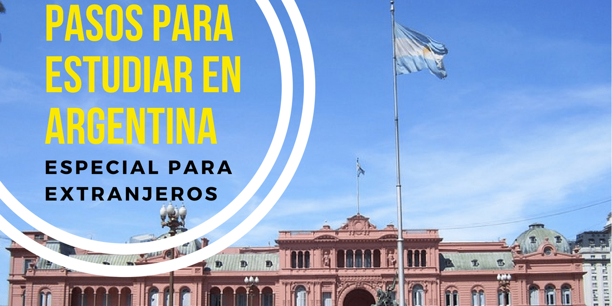 Pasos para estudiar en Argentina como extranjero
