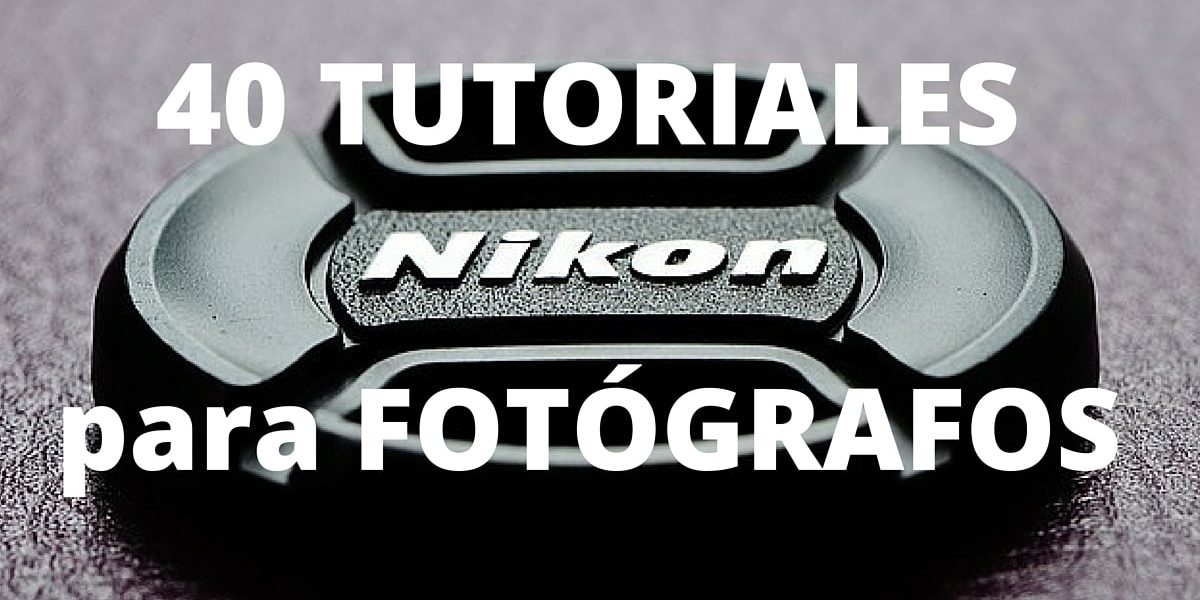 Nikon ofrece 40 tutoriales para fotógrafos de forma gratuita !