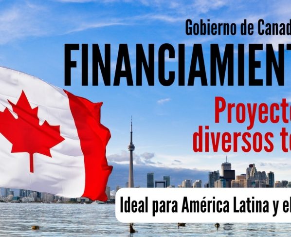 Financiamiento de proyectos del Gobierno de Canadá. Ideal para América Latina y el Caribe