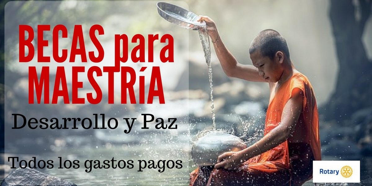 Becas completas Rotary para maestría y diplomados en desarrollo y paz. Cubre todos los gastos