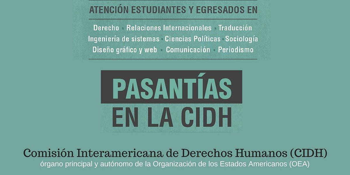 Pasantías en la Comisión Interamericana de Derechos Humanos (CIDH) – Convocatorias Abiertas