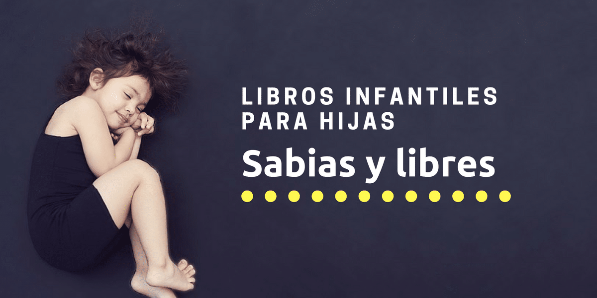 Libros infantiles para hijas sabias y libres