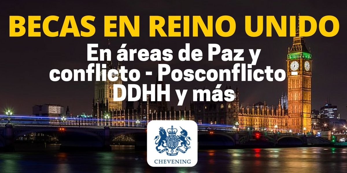 Becas completas en Reino Unido. Áreas de paz y conflicto, DDHH, postconflicto y más