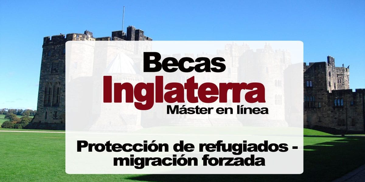Becas para máster en línea sobre Protección de Refugiados y Migración Forzada