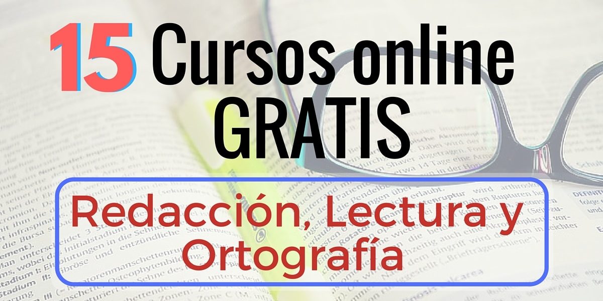 15 Cursos online gratis de Redacción, Ortografía y Lectura – En español !