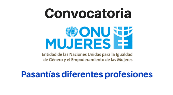 Prácticas o Pasantías con ONU MUJERES – UN WOMEN: Para cualquier nacionalidad