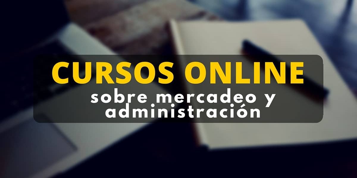 Curso virtual y gratuito sobre mercadeo y administración