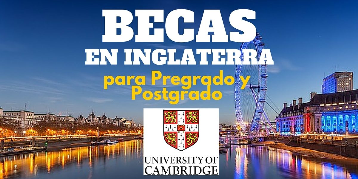 Becas de pregrado y postgrado en la Universidad de Cambridge Inglaterra – Imperdibles !