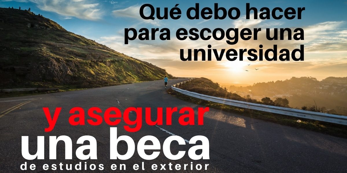 Qué debo hacer para escoger una universidad y asegurar una beca