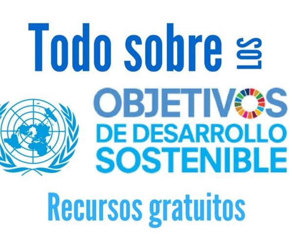 Recursos gratuitos para comprender los Objetivos de Desarrollo Sostenible – ODS